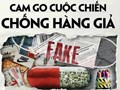 Chống hàng giả, hàng nhái: Cuộc chiến chưa hồi kết