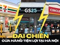 Hà Nội nóng cuộc đua cửa hàng tiện lợi: Giá thuê mặt bằng chạm mốc Tokyo
