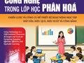 SỬ DỤNG CÔNG NGHỆ TRONG LỚP HỌC PHÂN HOÁ: CHÌA KHOÁ THIẾT KẾ GIÁO DỤC HIỆN ĐẠI, CÔNG BẰNG VÀ HIỆU QUẢ