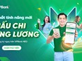 VPBank tiên phong cung cấp sản phẩm Thấu chi ứng lương lên tới 80 triệu đồng