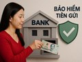 Nhận diện tổ chức tham gia bảo hiểm tiền gửi: Quyền lợi người gửi tiền cần biết