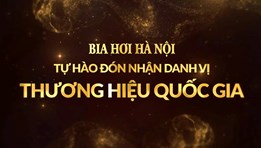 BIA HƠI HÀ NỘI - TỰ HÀO THƯƠNG HIỆU QUỐC GIA