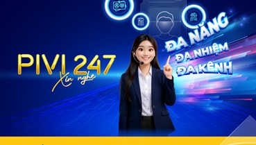 Trợ lý PiVi 247: Khi công nghệ hội tụ cùng dịch vụ ngân hàng