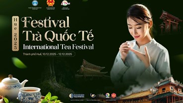  Liên hoan Trà Quốc tế - Huế 2025 và khát vọng nâng tầm 'Quốc ẩm'