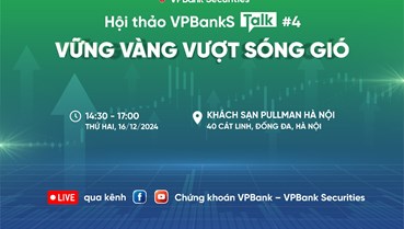 VPBankS Talk 04 với chủ đề “Vững vàng vượt sóng gió” có gì đặc biệt?