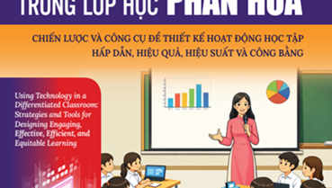 SỬ DỤNG CÔNG NGHỆ TRONG LỚP HỌC PHÂN HOÁ: CHÌA KHOÁ THIẾT KẾ GIÁO DỤC HIỆN ĐẠI, CÔNG BẰNG VÀ HIỆU QUẢ