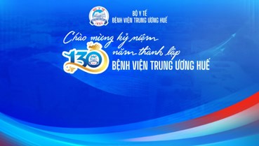 Lễ kỷ niệm 130 năm hình thành và phát triển Bệnh viện Trung ương Huế