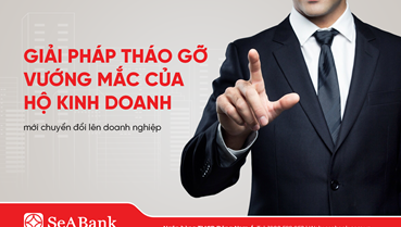 SeABank ra mắt giải pháp hỗ trợ doanh nghiệp mới chuyển đổi từ hộ kinh doanh