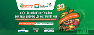 Vietfood & Beverage – ProPack Vietnam 2026: Điểm hẹn kết nối, kiến tạo tương lai ngành thực phẩm và đồ uống Việt