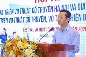 Hà Nội hướng tới Festival Võ thuật quốc tế mang đậm bản sắc