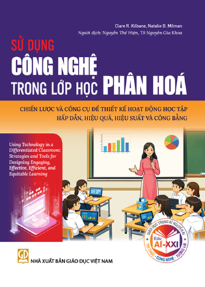 SỬ DỤNG CÔNG NGHỆ TRONG LỚP HỌC PHÂN HOÁ: CHÌA KHOÁ THIẾT KẾ GIÁO DỤC HIỆN ĐẠI, CÔNG BẰNG VÀ HIỆU QUẢ