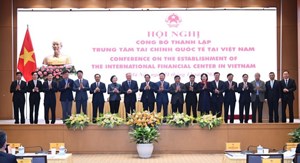 Khởi động bộ máy điều hành Trung tâm Tài chính quốc tế – bước đệm nâng tầm vị thế Việt Nam