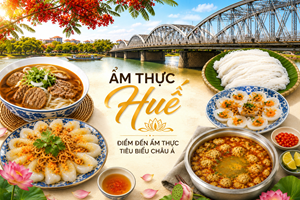 Huế vào danh sách điểm đến ẩm thực truyền thống tiêu biểu của châu Á