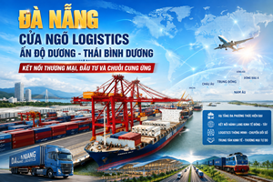 Đà Nẵng khẳng định vị thế cửa ngõ logistics Ấn Độ Dương - Thái Bình Dương