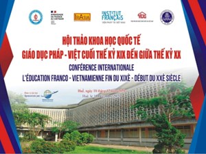 Hội thảo quốc tế “Giáo dục Pháp - Việt cuối thế kỷ XIX đến giữa thế kỷ XX”