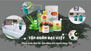 Tập đoàn Đại Việt và hành trình đưa tảo Spirulina đến người dùng Việt 