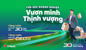  Mừng sinh nhật tuổi 30, VPBank tặng cơn mưa quà tăng cho khách hàng SME