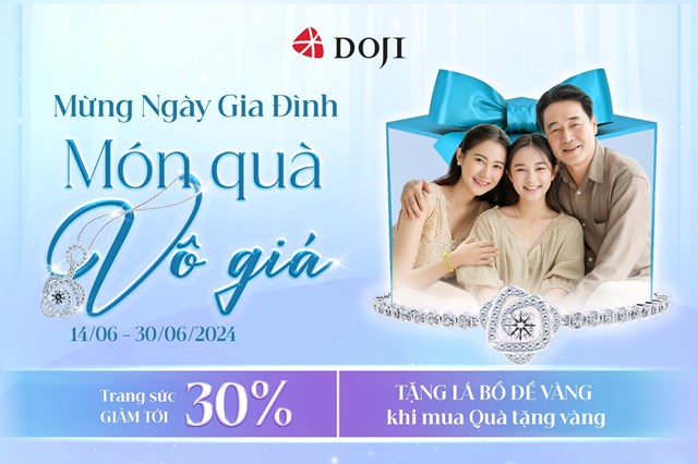 Ưu đ&atilde;i &ldquo;Gia đ&igrave;nh - M&oacute;n qu&agrave; v&ocirc; gi&aacute;&rdquo; được DOJI triển khai tr&ecirc;n to&agrave;n hệ thống &nbsp;