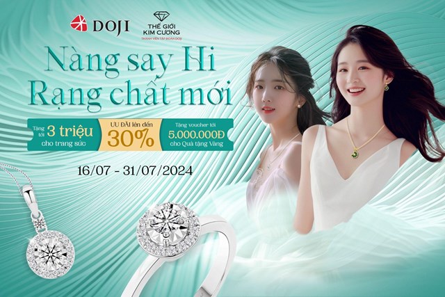 DOJI giới thiệu chương tr&igrave;nh ưu đ&atilde;i &ldquo;N&agrave;ng say Hi! Rạng chất mới&rdquo; trong th&aacute;ng 7 &nbsp;