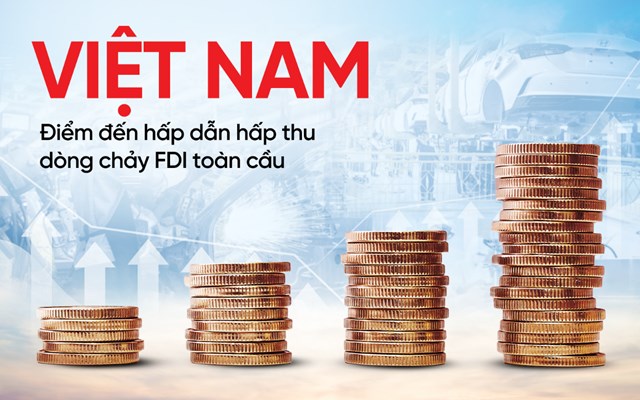 Việt Nam trở th&agrave;nh điểm s&aacute;ng thu h&uacute;t d&ograve;ng vốn FDI to&agrave;n cầu &nbsp;