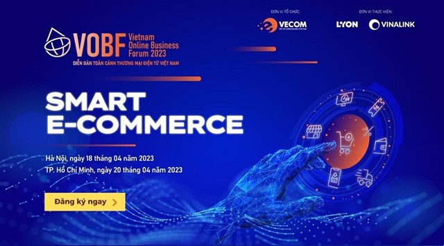 Diễn đ&agrave;n To&agrave;n cảnh Thương mại điện tử Việt Nam 2023 (VOBF 2023) với chủ đề SMART E-COMMERCE &nbsp;