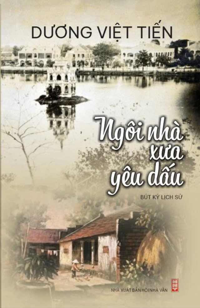 Cuốn s&aacute;ch b&uacute;t k&yacute; lịch sử &ldquo;Ng&ocirc;i nh&agrave; xưa y&ecirc;u dấu&rdquo; của t&aacute;c giả Dương Việt Tiến &nbsp;