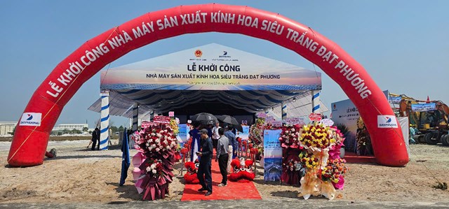 Khởi c&ocirc;ng dự &aacute;n Nh&agrave; m&aacute;y sản xuất k&iacute;nh hoa si&ecirc;u trắng Đạt Phương