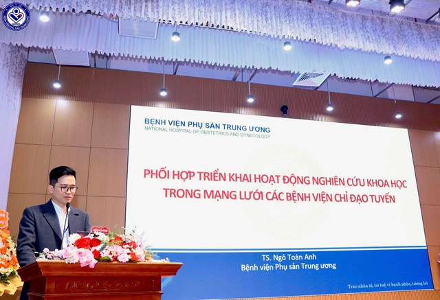 TS. Ng&ocirc; To&agrave;n Anh &ndash; Trưởng Ph&ograve;ng Nghi&ecirc;n cứu khoa học - Bệnh viện Phụ Sản Trung ương chia sẻ b&agrave;i b&aacute;o c&aacute;o: Phối hợp triển khai hoạt động nghi&ecirc;n cứu khoa học trong mạng lưới c&aacute;c bệnh viện chỉ đạo tuyến.