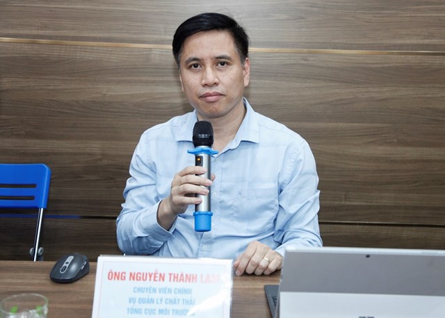 Ông Nguyễn Thành Lam – Chuyên viên chính Vụ quản lý chất thải, Tổng Cục Môi trường