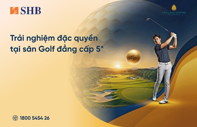 Thưởng thức trải nghiệm golf tinh hoa tại s&acirc;n 5 sao c&ugrave;ng SHB &nbsp;