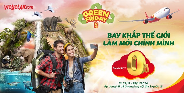 Kh&#225;m ph&#225; Vietjet Green Friday – Ưu đ&#227;i lớn nhất năm, bay xanh khắp thế giới! - Ảnh 1